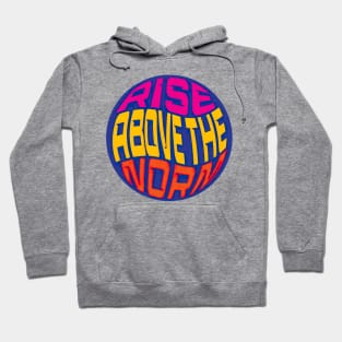 Rise above the norm Hoodie